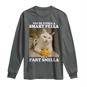 Funny Cat Meme Long Sleeve Shirt You Are Either A Smart Fella Or A Fart Smella TS14 Dark Heather Print Your Wear