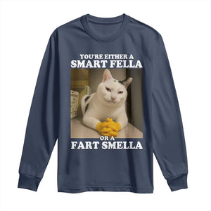 Funny Cat Meme Long Sleeve Shirt You Are Either A Smart Fella Or A Fart Smella TS14 Navy Print Your Wear