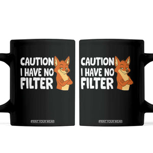 Funny Fox Sarcastic Coffee Mug Caution I Have No Filter TS14 Black Print Your Wear