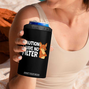 Funny Fox Sarcastic 4 in 1 Can Cooler Tumbler Caution I Have No Filter TS14 Print Your Wear