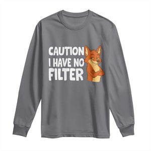 Funny Fox Sarcastic Long Sleeve Shirt Caution I Have No Filter TS14 Charcoal Print Your Wear