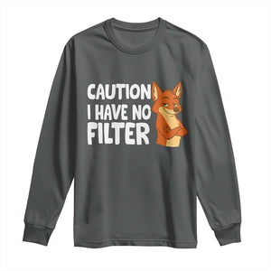 Funny Fox Sarcastic Long Sleeve Shirt Caution I Have No Filter TS14 Dark Heather Print Your Wear
