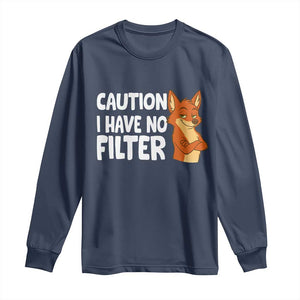 Funny Fox Sarcastic Long Sleeve Shirt Caution I Have No Filter TS14 Navy Print Your Wear