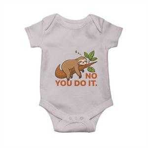 Funny Lazy Sloth Baby Onesie No You Do It Cute Sleeping Animal TS14 Ice Gray Print Your Wear
