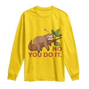 Funny Lazy Sloth Long Sleeve Shirt No You Do It Cute Sleeping Animal TS14 Daisy Print Your Wear