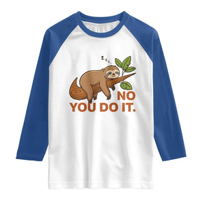 Funny Lazy Sloth Raglan Shirt No You Do It Cute Sleeping Animal TS14 White Royal Print Your Wear