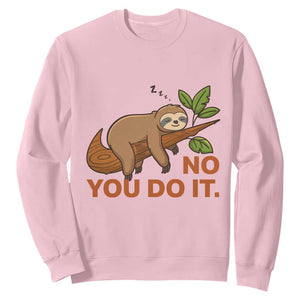 Funny Lazy Sloth Sweatshirt No You Do It Cute Sleeping Animal TS14 Light Pink Print Your Wear