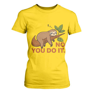Funny Lazy Sloth T Shirt For Women No You Do It Cute Sleeping Animal TS14 Daisy Print Your Wear
