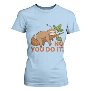 Funny Lazy Sloth T Shirt For Women No You Do It Cute Sleeping Animal TS14 Light Blue Print Your Wear