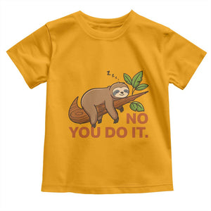 Funny Lazy Sloth Toddler T Shirt No You Do It Cute Sleeping Animal TS14 Gold Print Your Wear