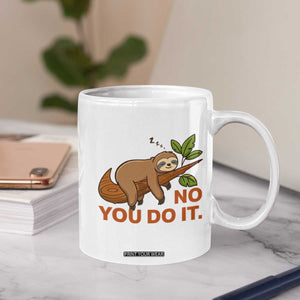 Funny Lazy Sloth Coffee Mug No You Do It Cute Sleeping Animal TS14 Print Your Wear