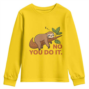 Funny Lazy Sloth Youth Sweatshirt No You Do It Cute Sleeping Animal TS14 Daisy Print Your Wear