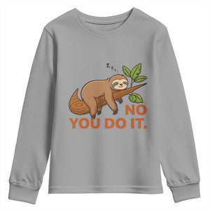 Funny Lazy Sloth Youth Sweatshirt No You Do It Cute Sleeping Animal TS14 Sport Gray Print Your Wear