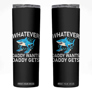 Funny Tralalero Tralala Meme Skinny Tumbler Whatever Daddy Wants Daddy Gets TS14 Black Print Your Wear