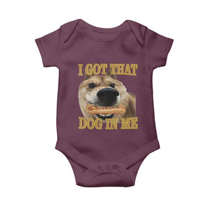 Funny Shiba Inu Dog Meme Baby Onesie I Got That Dog In Me TS14 Maroon Print Your Wear