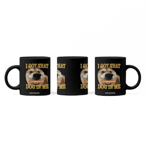 Funny Shiba Inu Dog Meme Coffee Mug I Got That Dog In Me TS14 Print Your Wear