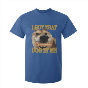 Funny Shiba Inu Dog Meme T Shirt For Kid I Got That Dog In Me TS14 Royal Blue Print Your Wear