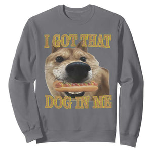 Funny Shiba Inu Dog Meme Sweatshirt I Got That Dog In Me TS14 Charcoal Print Your Wear