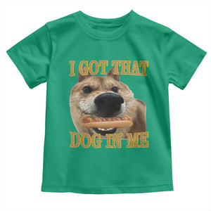 Funny Shiba Inu Dog Meme Toddler T Shirt I Got That Dog In Me TS14 Irish Green Print Your Wear