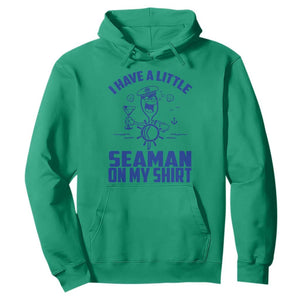 I Have Seaman On My Shirt Hoodie Funny Sarcastic Adult Humor TS14 Irish Green Print Your Wear