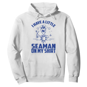 I Have Seaman On My Shirt Hoodie Funny Sarcastic Adult Humor TS14 White Print Your Wear