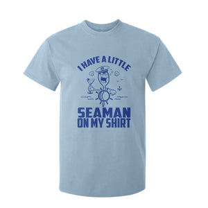 I Have Seaman On My Shirt T Shirt For Kid Funny Sarcastic Adult Humor TS14 Light Blue Print Your Wear