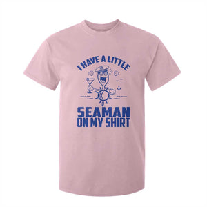 I Have Seaman On My Shirt T Shirt For Kid Funny Sarcastic Adult Humor TS14 Light Pink Print Your Wear