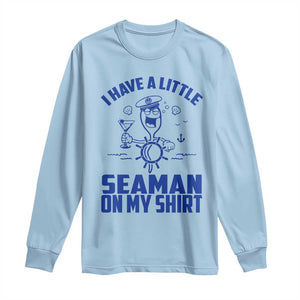 I Have Seaman On My Shirt Long Sleeve Shirt Funny Sarcastic Adult Humor TS14 Light Blue Print Your Wear