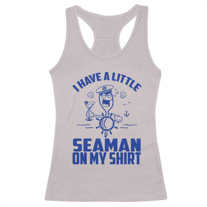 I Have Seaman On My Shirt Racerback Tank Top Funny Sarcastic Adult Humor TS14 Ice Gray Print Your Wear