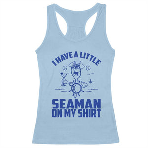 I Have Seaman On My Shirt Racerback Tank Top Funny Sarcastic Adult Humor TS14 Light Blue Print Your Wear