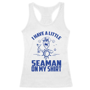 I Have Seaman On My Shirt Racerback Tank Top Funny Sarcastic Adult Humor TS14 White Print Your Wear
