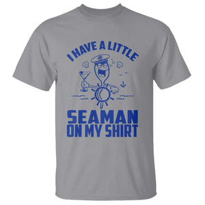 I Have Seaman On My Shirt T Shirt Funny Sarcastic Adult Humor TS14 Sport Gray Print Your Wear
