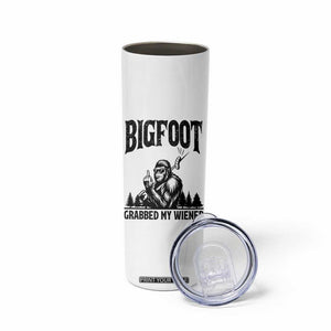 Bigfoot Grabbed My Wiener Skinny Tumbler Funny Sasquatch Camping TS14 Print Your Wear