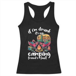Funny Flamingo Camping Racerback Tank Top If I Am Drunk It Is My Friend Fault TS14 Black Print Your Wear