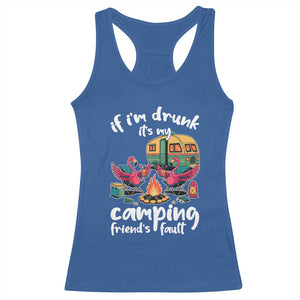 Funny Flamingo Camping Racerback Tank Top If I Am Drunk It Is My Friend Fault TS14 Royal Blue Print Your Wear