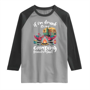 Funny Flamingo Camping Raglan Shirt If I Am Drunk It Is My Friend Fault TS14 Sport Gray Black Print Your Wear