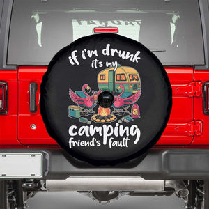 Funny Flamingo Camping Spare Tire Cover If I Am Drunk It Is My Friend Fault TS14 Black Print Your Wear