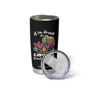 Funny Flamingo Camping Tumbler Cup If I Am Drunk It Is My Friend Fault TS14 Print Your Wear