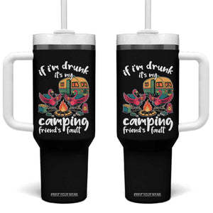 Funny Flamingo Camping Tumbler With Handle If I Am Drunk It Is My Friend Fault TS14 One Size: 40 oz Black Print Your Wear