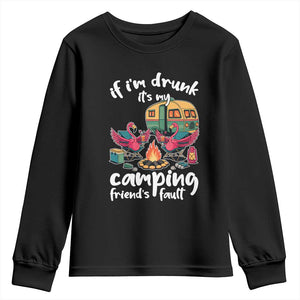 Funny Flamingo Camping Youth Sweatshirt If I Am Drunk It Is My Friend Fault TS14 Black Print Your Wear