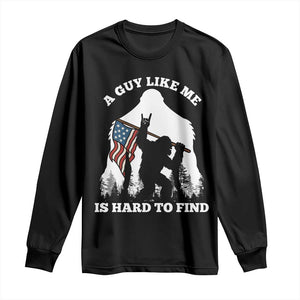 Bigfoot Patriotic American Flag Long Sleeve Shirt Funny Sasquatch A Guy Like Me Is Hard To Find TS14 Black Print Your Wear