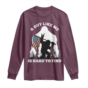 Bigfoot Patriotic American Flag Long Sleeve Shirt Funny Sasquatch A Guy Like Me Is Hard To Find TS14 Maroon Print Your Wear