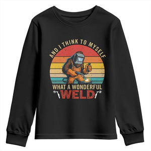 Funny Welding Bigfoot Youth Sweatshirt And I Think To Myself What A Wonderful Weld TS14 Black Print Your Wear
