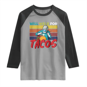 Funny Welding Raglan Shirt Will Weld For Tacos TS14 Sport Gray Black Print Your Wear