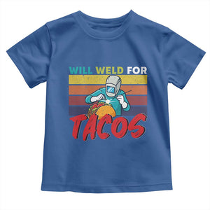 Funny Welding Toddler T Shirt Will Weld For Tacos TS14 Royal Blue Print Your Wear