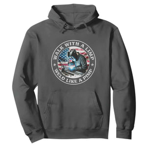 Walk With A Limp Weld Like A Pimp Hoodie Funny Welding Welder Patriotic American Flag TS14 Dark Heather Print Your Wear