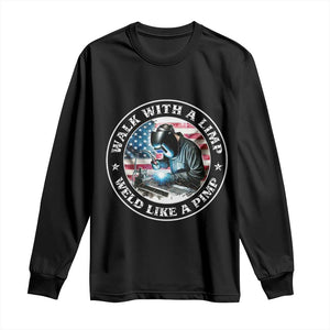 Walk With A Limp Weld Like A Pimp Long Sleeve Shirt Funny Welding Welder Patriotic American Flag TS14 Black Print Your Wear