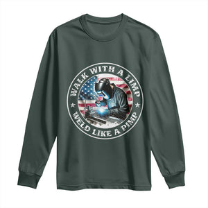 Walk With A Limp Weld Like A Pimp Long Sleeve Shirt Funny Welding Welder Patriotic American Flag TS14 Dark Forest Green Print Your Wear