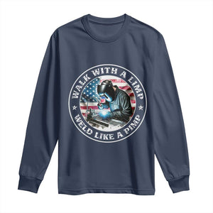 Walk With A Limp Weld Like A Pimp Long Sleeve Shirt Funny Welding Welder Patriotic American Flag TS14 Navy Print Your Wear