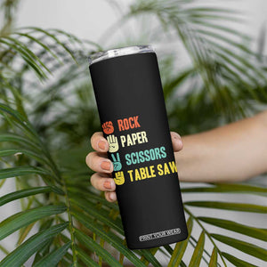 Funny Woodworker Skinny Tumbler Rock Paper Scissors Table Saw TS14 Print Your Wear